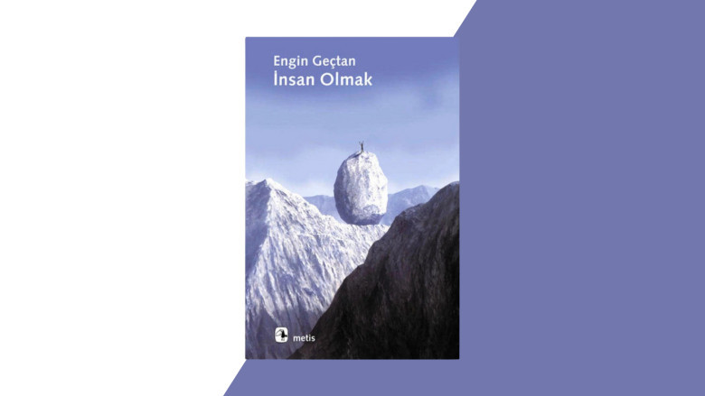 İnsan Olmak – Engin Geçtan