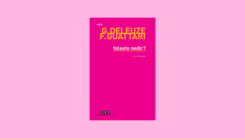 Felsefe Nedir? – Gilles Deleuze & Félix Guattari